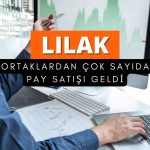 Lila Kağıt’ta (LILAK) ne oluyor? Çok sayıda pay satışı yapıldı