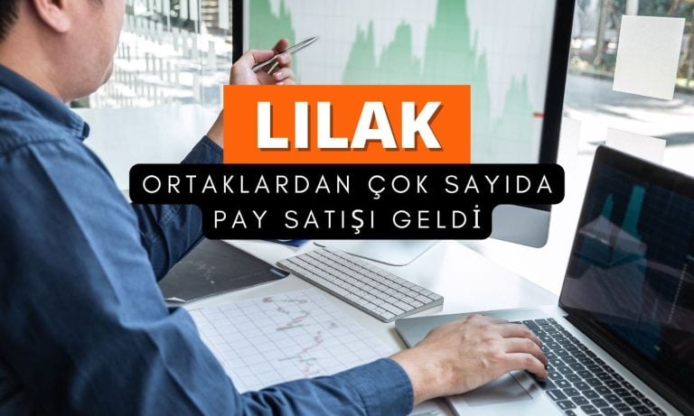Lila Kağıt’ta (LILAK) ne oluyor? Çok sayıda pay satışı yapıldı