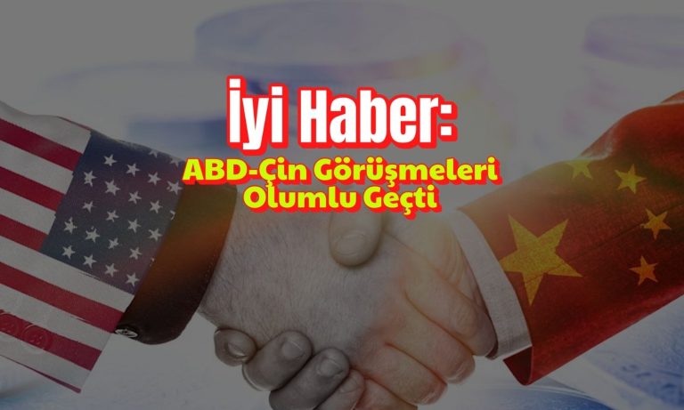 Londra’dan iyi haberler: Ticaret savaşı bitiyor mu?