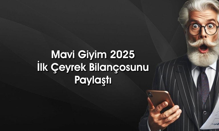 Mavi Giyim (MAVI) 1Ç25 net karı beklentileri karşıladı mı?