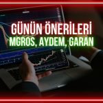 MGROS, AYDEM, GARAN: Günün hisselerinde önemli seviyeler