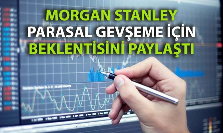 Morgan Stanley TCMB’nin faiz indirimi için Temmuz ayını işaret etti