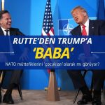 NATO sekreteri Rutte’nin Trump’a baba demesi dikkat çekti