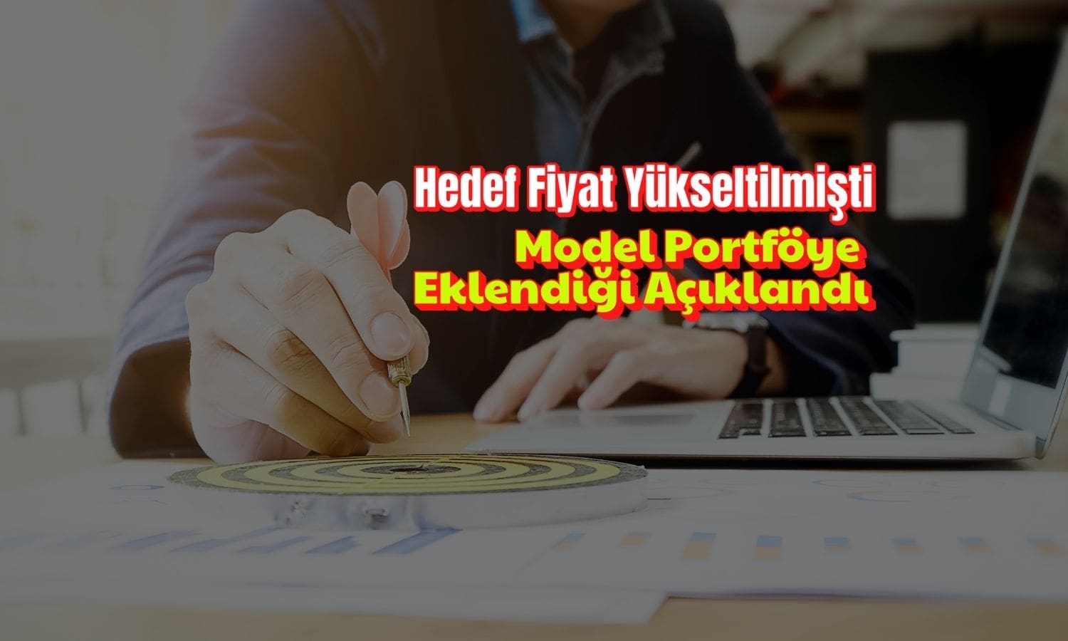 Önce hedef fiyatı yükseltti, sonra model portföye ekledi