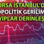 Orta Doğu Gerginliği borsayı vurdu: Endeksler kırmızıya büründü