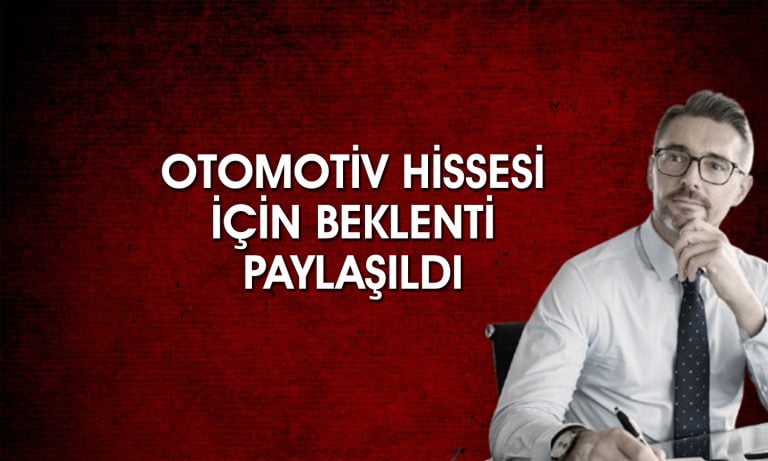 Otomotiv hissesi için tut tavsiyesi ve 610 TL hedef fiyat verildi