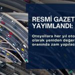 Otoyol ücretlerine her yıl otomatik zam getirecek düzenleme