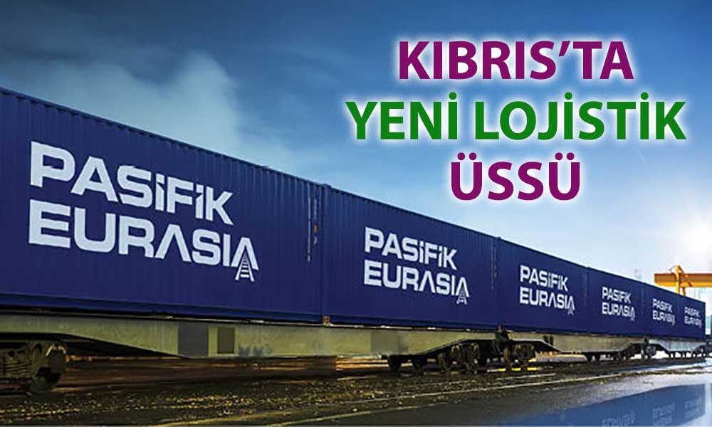 Pasifik Eurasia’dan KKTC’de lojistik hamlesi: Yeni şirket kuruldu