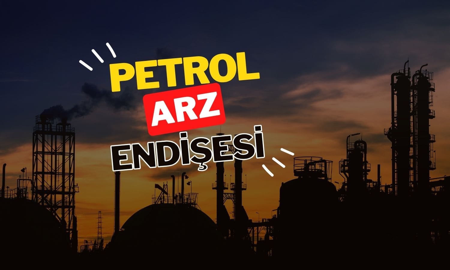 Petrolde arz endişesi: İran krizine karşı alarm durumu