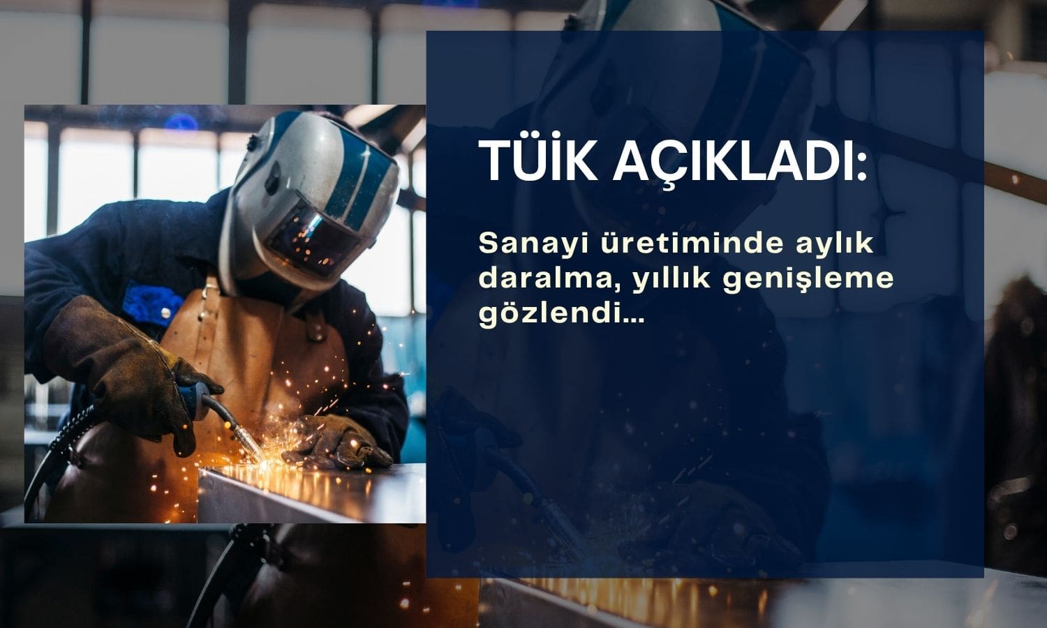 Sanayi üretiminde aylık daralma, yıllık genişleme görüldü