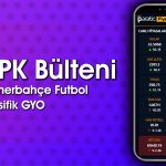 SPK, FENER ve PSGYO’nun bedelli başvurusunu onayladı