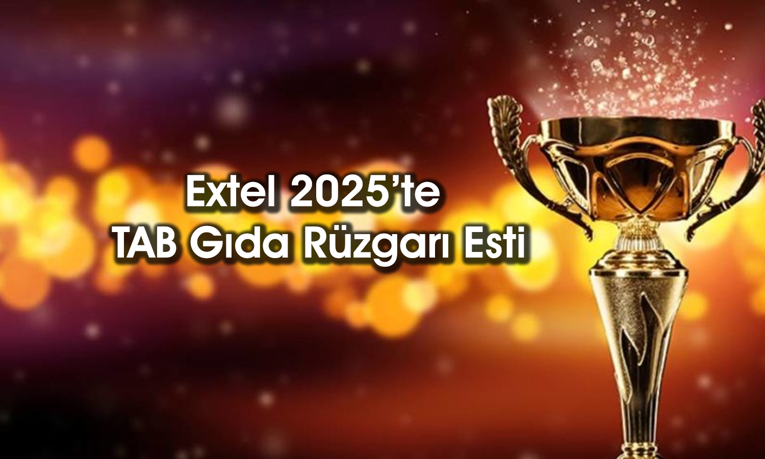 TAB Gıda’ya yedi ödül birden: Her alanda öne çıktı