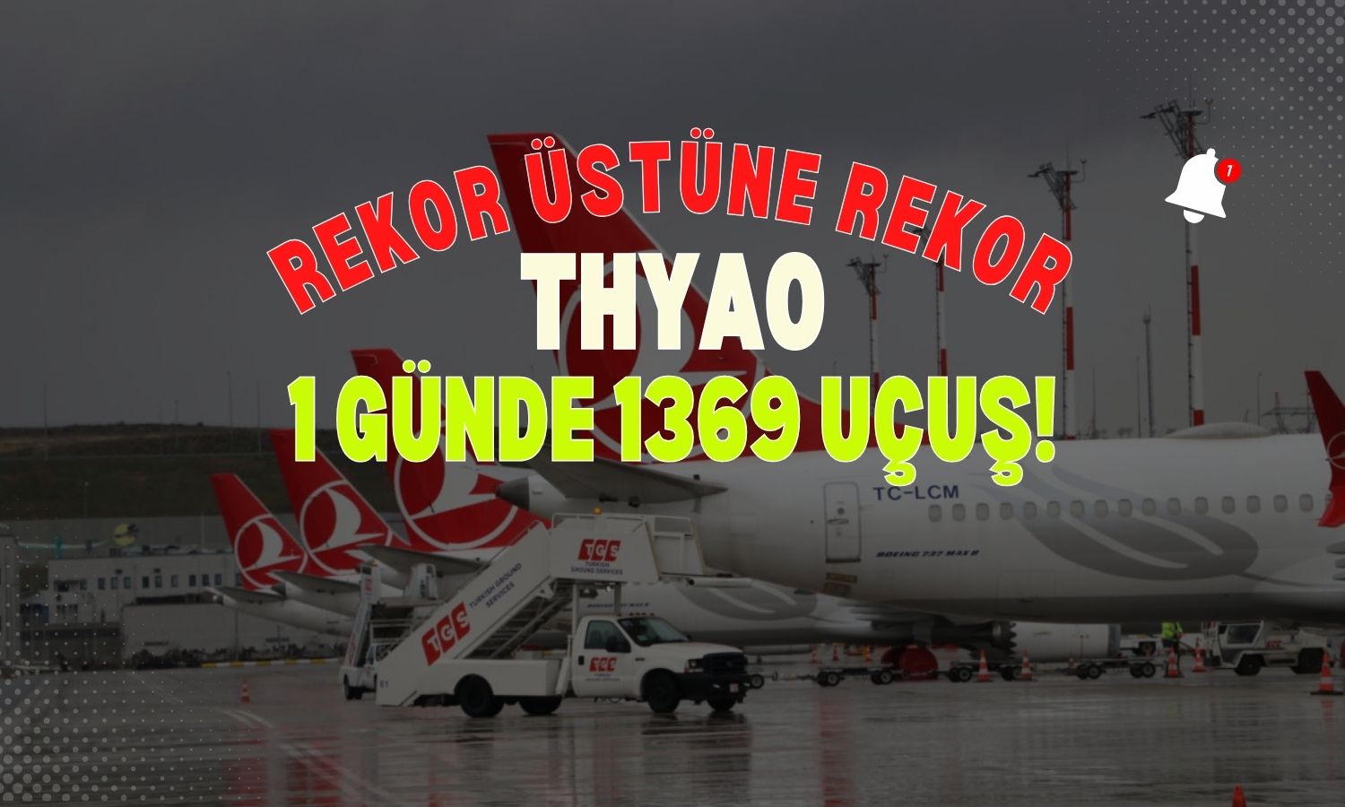 THY’den yeni rekor: 1 günde 1369 uçuş!