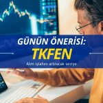 TKFEN paylarına bugün alım getirecek seviye açıklandı