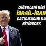 Trump: İsrail ve İran arasında yakında barış olacak!