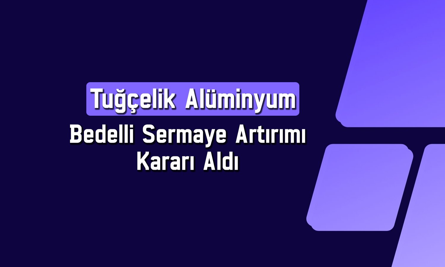 Tuğçelik’ten (TUCLK) yüzde 200 bedelli sermaye artırımı kararı