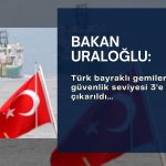 Türk bayraklı gemiler için yeni güvenlik kararları açıklandı