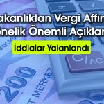 Vergi affı olacak mı? Bakanlık iddialara yanıt verdi