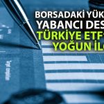 Yabancı yatırımcı Türkiye’ye yöneldi: 3 ayın en güçlü ETF girişi