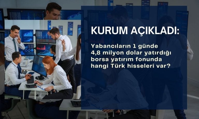 Yabancının akın ettiği fonda hangi hisseler var? Kurum açıkladı
