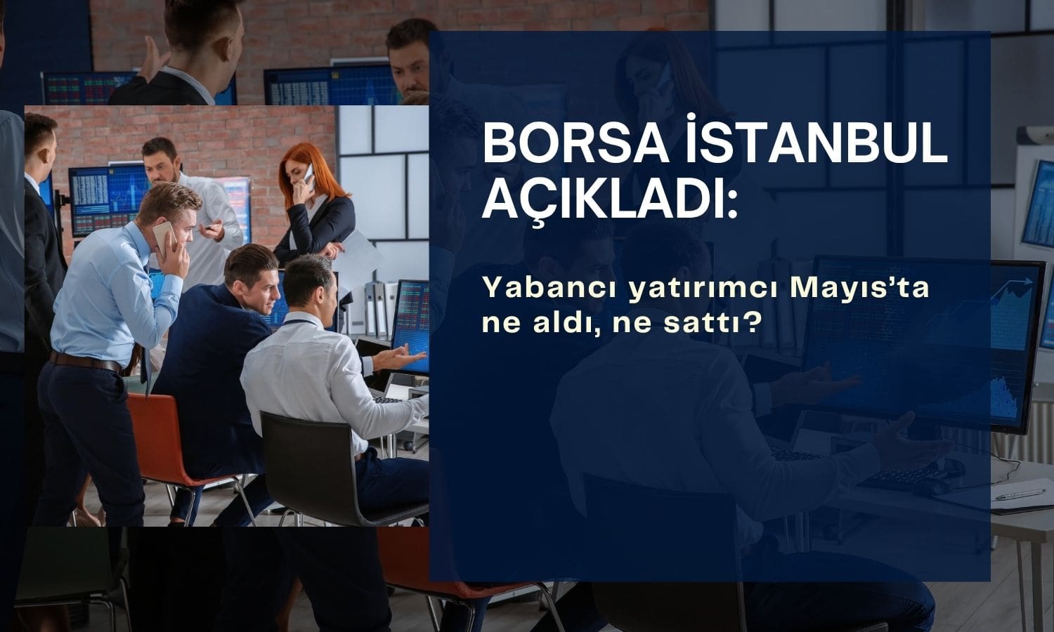 Yabancının Mayıs’ta en fazla aldığı ve sattığı hisseler