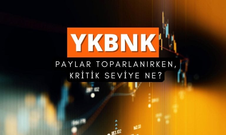 YKBNK toparlanıyor! Yükselişin devamı için kritik seviye ne?