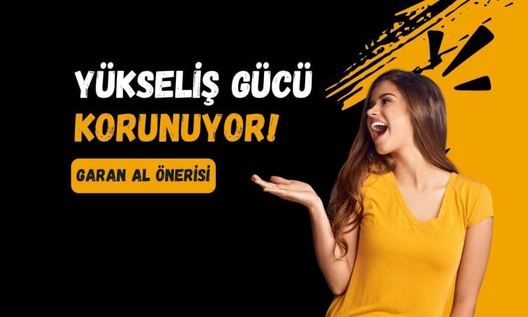 Yükseliş eğilimi gücünü koruyor: GARAN için AL önerisi
