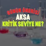 Yükselişi dikkat çeken AKSA günün öne çıkanı olabilir