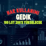 100 lot GEDIK yarın 200 lota yükselecek: Bedelsiz hak kullanımı