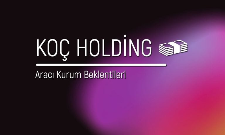1Ç25’te zarar eden Koç Holding’in payları için beklenti ne?