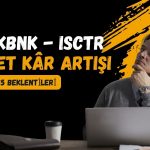 2Ç25’te net kâr artışında YKBNK ve ISCTR öne çıkabilir