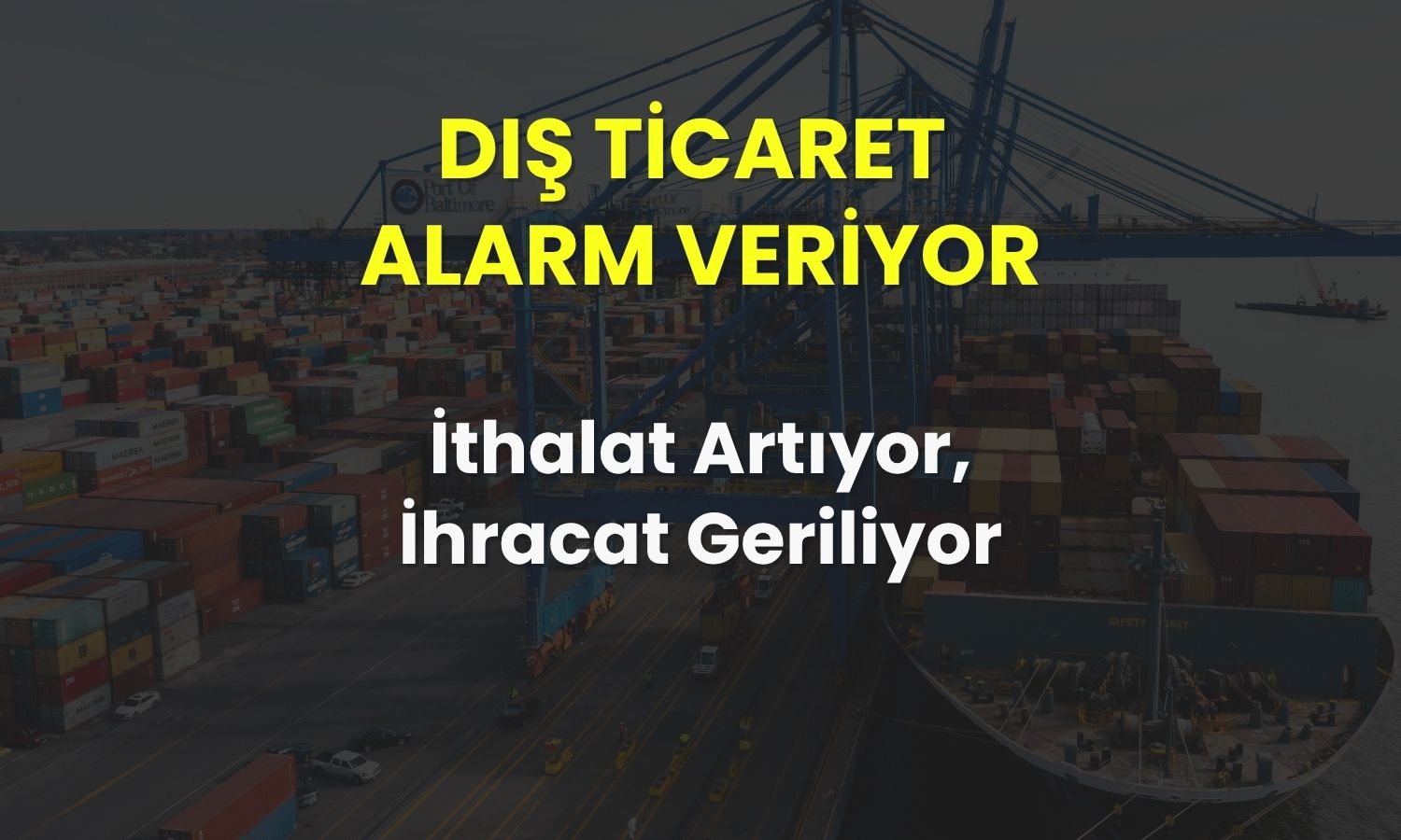 3. çeyrek ihracat açısından zorlu geçecek: İthalat zirvede!