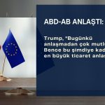 AB ve ABD anlaşmaya vardı: Yüzde 15 vergi uygulanacak