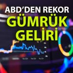 ABD gümrük gelirleri rekor kırdı: Yıllık 100 milyar doları aştı