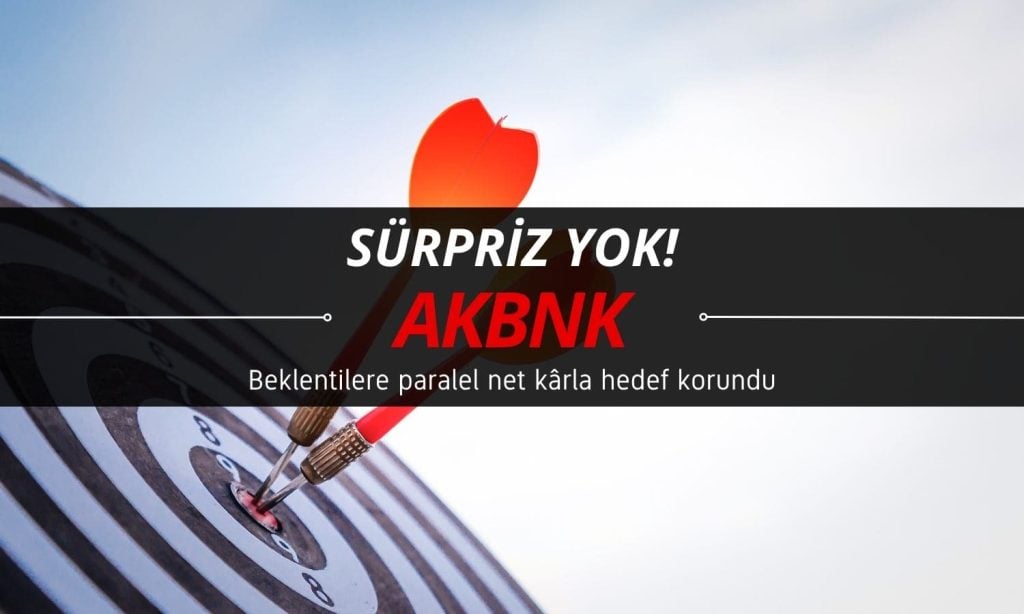 Akbank (AKBNK) sürpriz yok: Kâr beklentilere paralel, hedef sabit