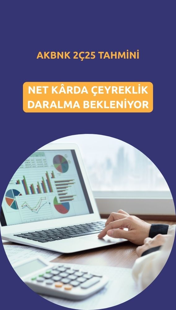 AKBNK 2Ç25 tahmini: Net kârda çeyreklik düşüş beklentisi