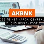 AKBNK 2Ç25 tahmini: Net kârda çeyreklik düşüş beklentisi