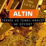 Altın teknik ve temel analizi: Güçlü ama eskisi gibi değil!