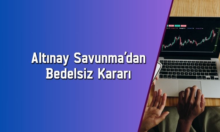 Altınay Savunma’dan (ALTNY) bedelsiz kararı! Lotlar katlanacak