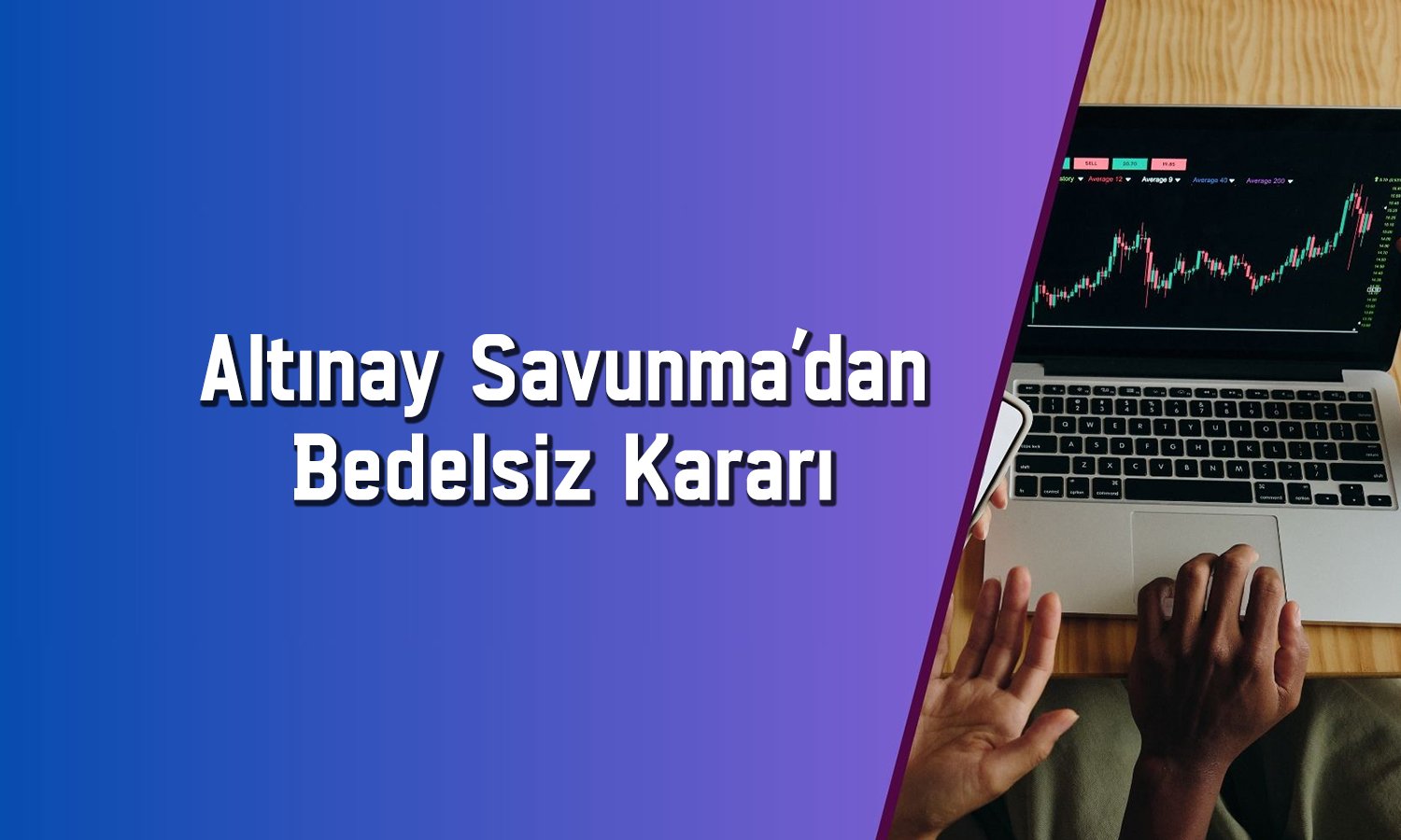 Altınay Savunma’dan (ALTNY) bedelsiz kararı! Lotlar katlanacak