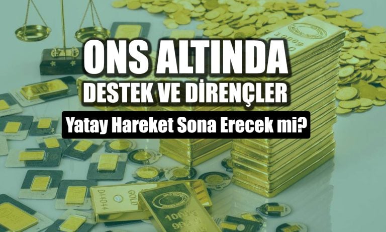 Altında 3290 dolar vurgusu: Yeni pozisyon açılmalı mı?