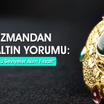 Altında düşüş trendi bitti mi? Ne zaman alım yapılmalı?