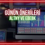 ALTNY ve EBEBK için alımları hızlandıracak seviyeler