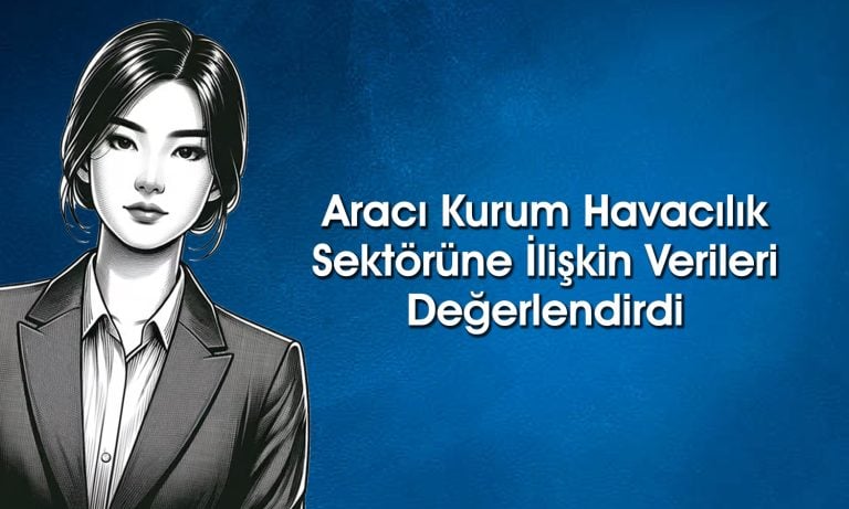 Aracı kurumdan sektör raporu: THYAO için ne bekleniyor?