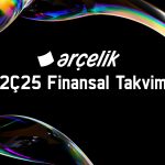 Arçelik (ARCLK) 2Ç25 bilanço tarihi açıklandı