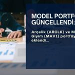 Arçelik (ARCLK) ve Mavi Giyim (MAVI) model portföye eklendi