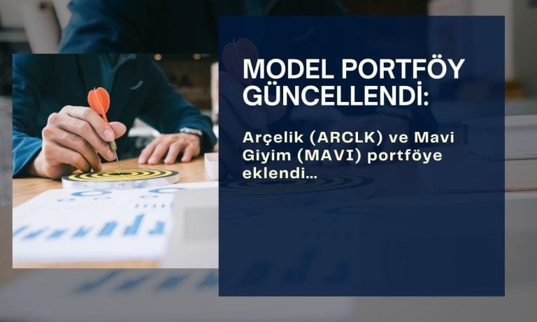 Arçelik (ARCLK) ve Mavi Giyim (MAVI) model portföye eklendi
