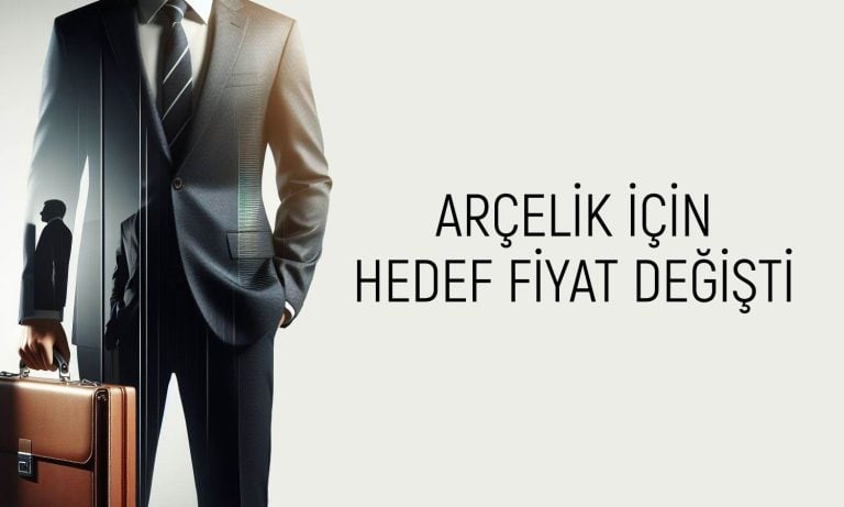 ARCLK bilançosu beğenildi mi? Hedef fiyat revize edildi
