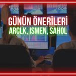 ARCLK, ISMEN, SAHOL: Günün izlenmesi gereken seviyeleri
