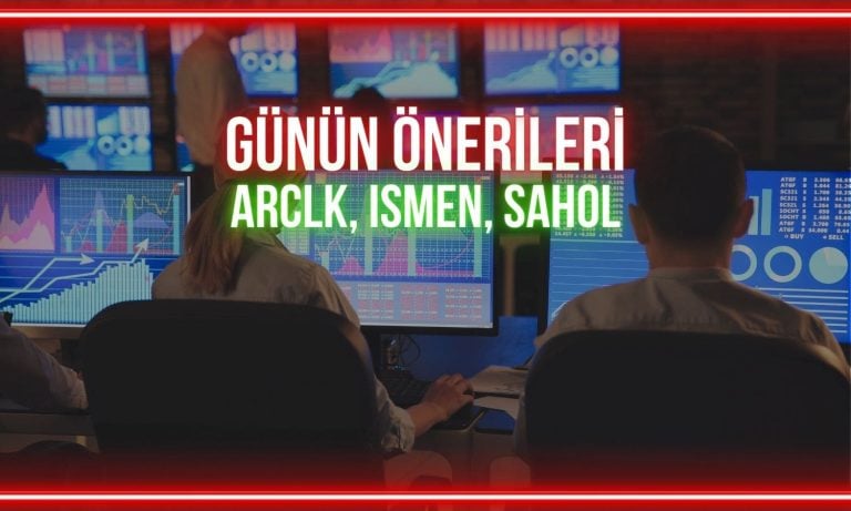 ARCLK, ISMEN, SAHOL: Günün izlenmesi gereken seviyeleri